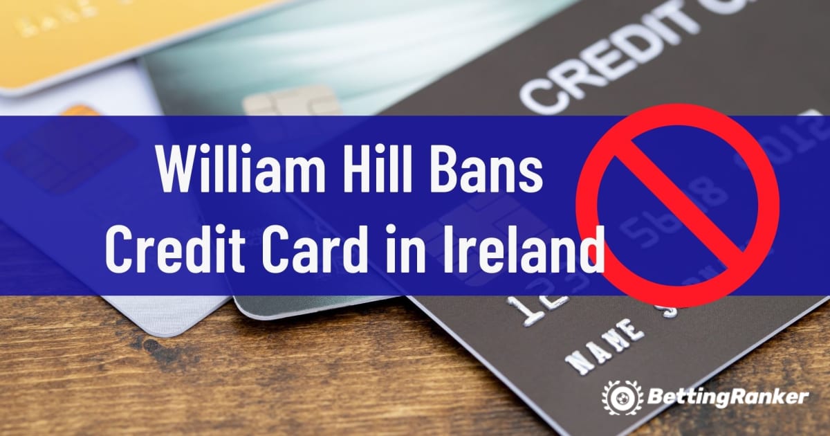 아일랜드의 William Hill Bans 신용 카드