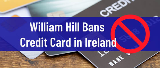 아일랜드의 William Hill Bans 신용 카드
